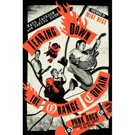 Tearing Down the Orange Curtain: How Punk Rock Brought Orange County to the World, (Hardcover)