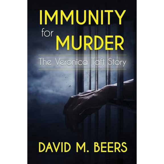 Immunity for Murder: The Veronica Taft Story, (Paperback)