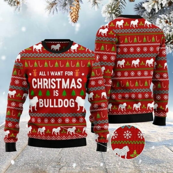 All I Want For Christmas Is Bulldog Christmas Sweater, Dog Christmas Sweater, Dog Sweaters