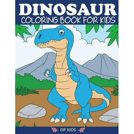 Dinosaur Coloring Book for Kids : Fantastic Dinosaur Coloring Book for Boys, Girls, Toddlers, Preschoolers, Kids 3-8, (Best Educational Cartoons For Preschoolers)
