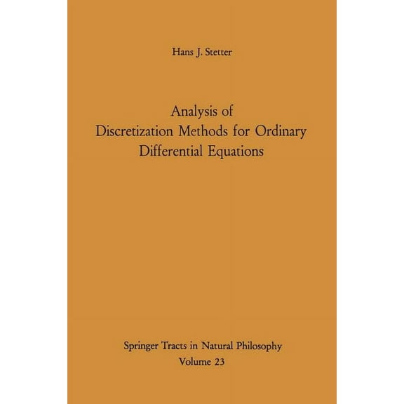 Springer Tracts in Natural Philosophy Analysis of Discretization Methods for Ordinary Differential Equations, Book 23, (Paperback)