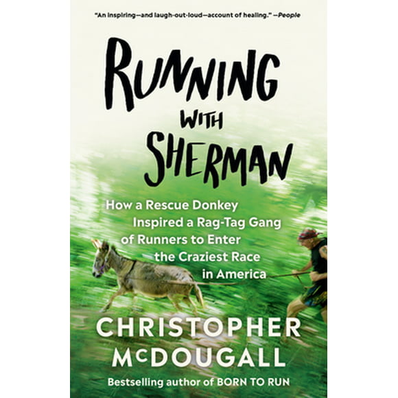 Pre-Owned Running with Sherman: How a Rescue Donkey Inspired a Rag-Tag Gang of Runners to Enter the (Paperback 9780525433255) by Christopher McDougall