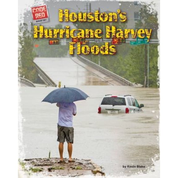 Pre-Owned Code Red Houston's Hurricane Harvey Floods, (Hardcover)