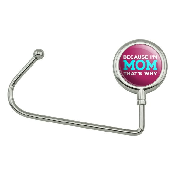 Because I'm Mom That's Why Funny Purse Bag Hanger Holder Hook