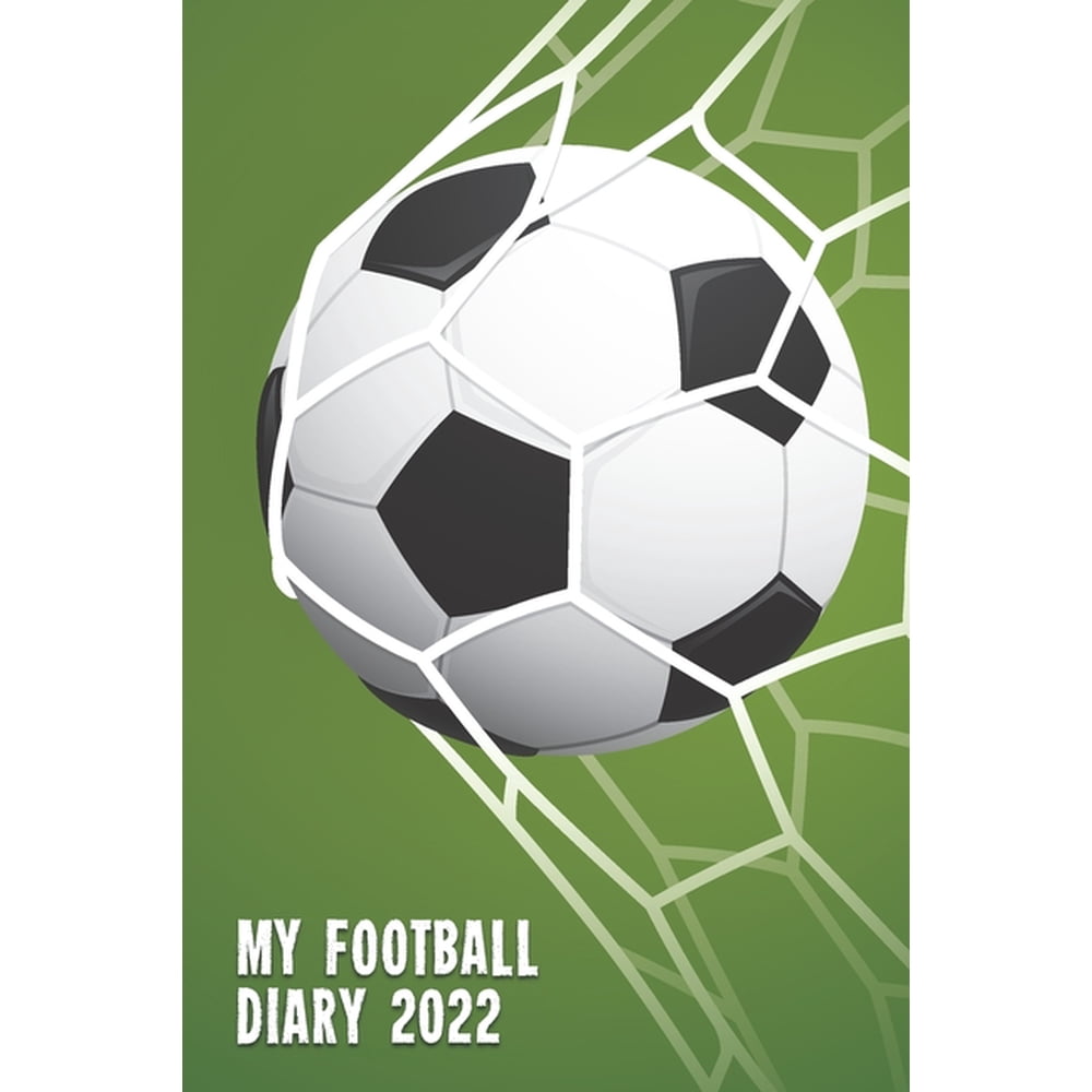 My Football Diary 2022 Full Year 2022 Football Diary The Perfect