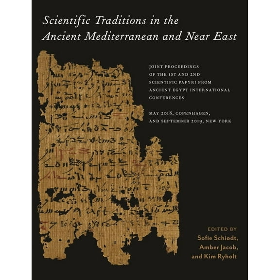 Isaw Monographs Scientific Traditions in the Ancient Mediterranean and Near East: Joint Proceedings of the 1st and 2nd Scientific Papyri, (Hardcover)