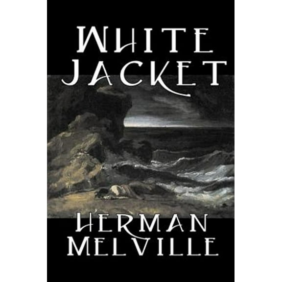 Pre-Owned White Jacket by Herman Melville, Fiction, Classics, Sea Stories, (Hardcover)