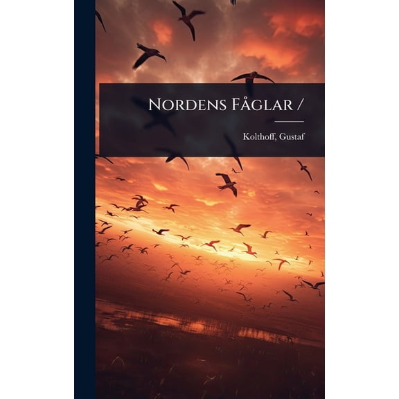 Nordens FÃ glar /, (Hardcover)