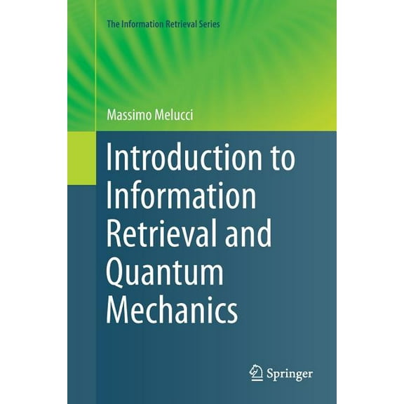 Information Retrieval Introduction to Information Retrieval and Quantum Mechanics, Book 35, (Paperback)
