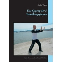 Das Qigong der 5 Wandlungsphasen: Mit den 5 Elementen zu Gesundheit und Wohlbefinden, (Paperback)