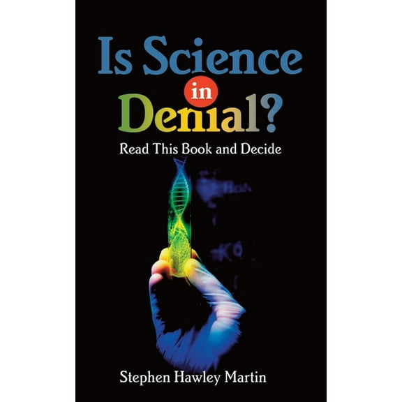 Is Science in Denial? Read this Book and Decide (Paperback)