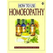 How to Use Homeopathy [Paperback - Used]