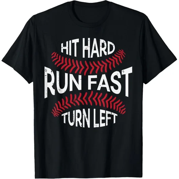 Hit Hard Run Fast Turn Left Baseball Graphic T-Shirt