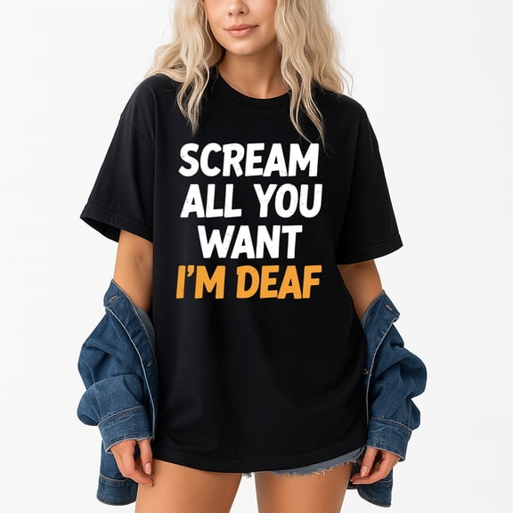 Scream All You Want I'M Deaf Scary Spooky Halloween – T-Shirt, Hoodie & Sweatshirt – Halloween Fun Apparel – Costume Party