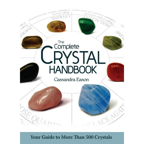 The Complete Crystal Handbook: Your Guide to More Than 500 Crystals, (Paperback)