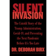 Pre-Owned Silent Invasion: The Untold Story of the Trump Administration, Covid-19, and Preventing the Next Pandemic Before It's Too Late (Hardcover) 0063204231 9780063204232