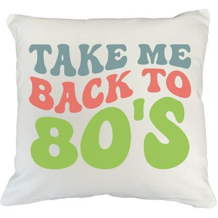 

Take Me Back to 80s 1980s Themed Quote Groovy Retro Wavy Text Merch Gift White Pillow Case 18X18 IN