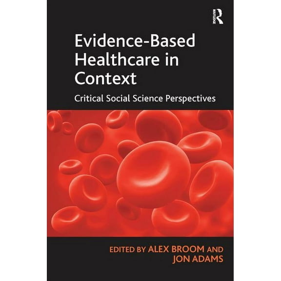 Evidence-Based Healthcare in Context: Critical Social Science Perspectives, (Paperback)