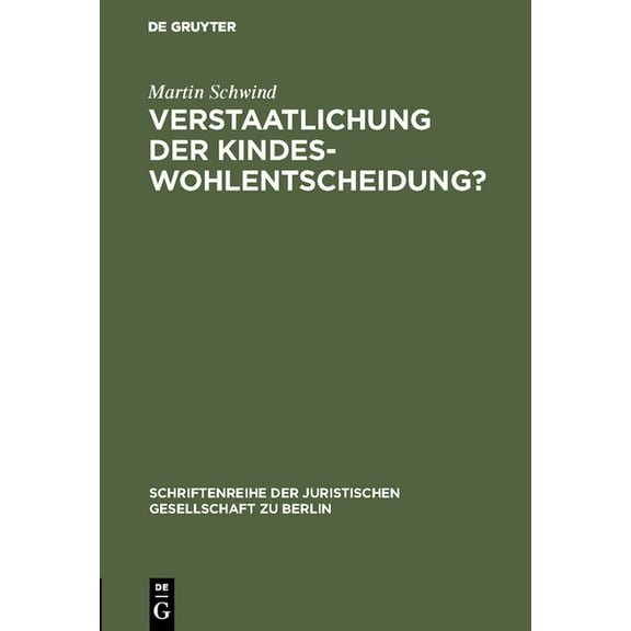 Schriftenreihe der Juristischen Gesellsc Verstaatlichung der Kindeswohlentscheidung?, Book 57, (Hardcover)
