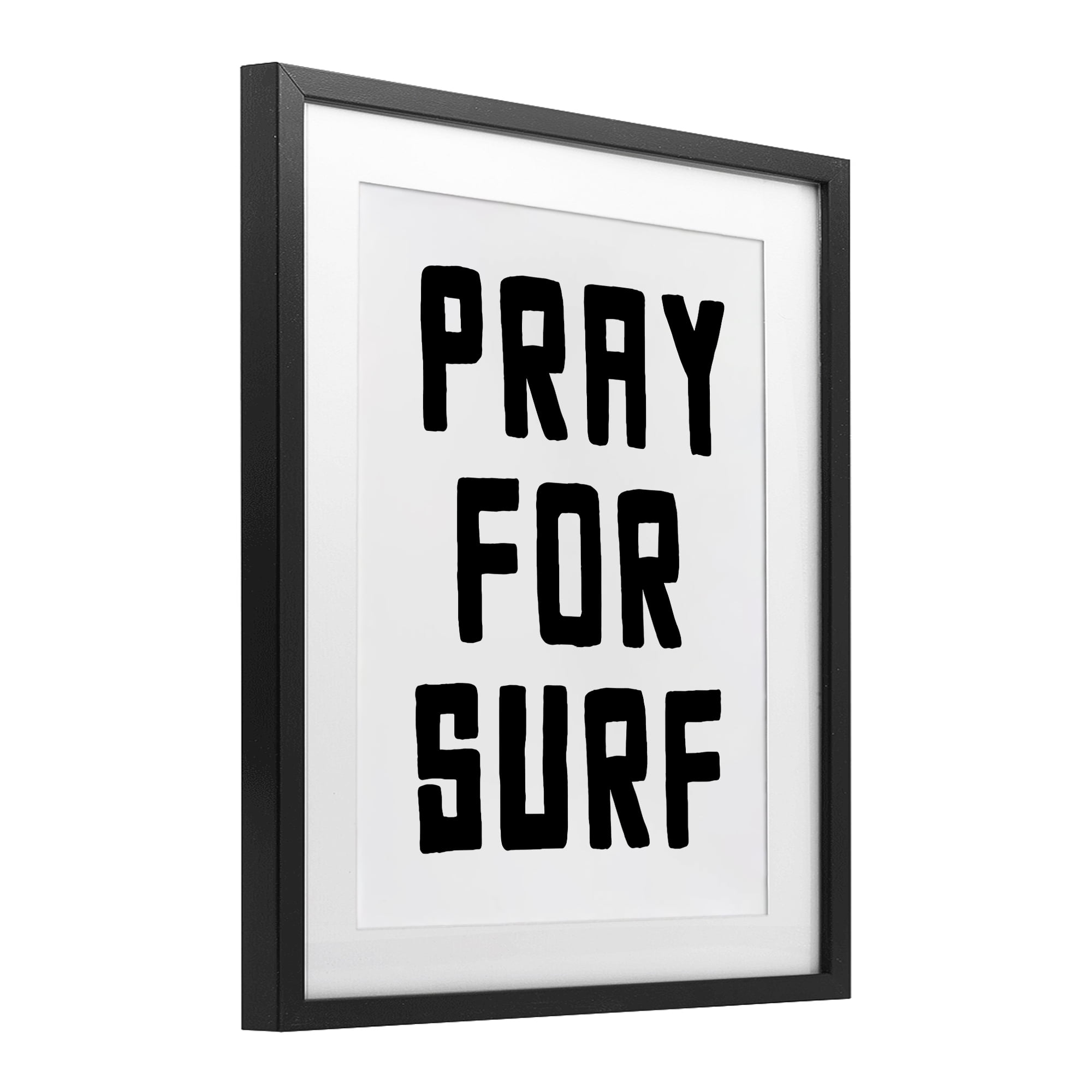 Pray For Surf Simple Sentiment Black Framed Print Under Glass, design by Lettered and Lined