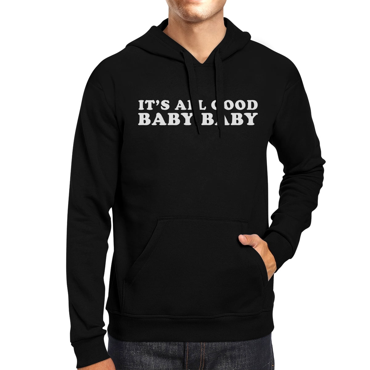 365 Printing Its All Good Baby Unisex Black Hoodie Pullover Funny Typography Walmart Com Walmart Com