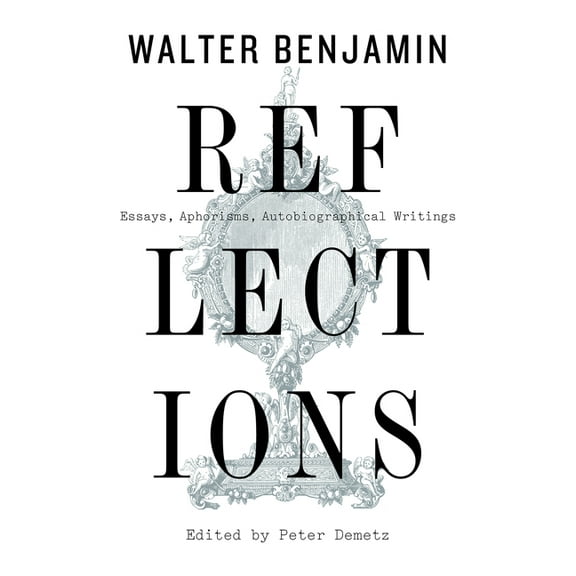Reflections: Essays, Aphorisms, Autobiographical Writings, (Paperback)