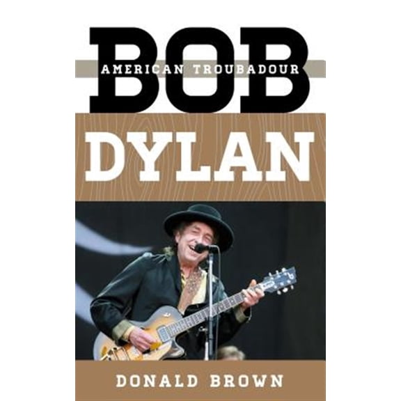 Pre-Owned Tempo: A Rowman & Littlefield Music Series on Rock, Pop, and Culture: Bob Dylan : American Troubadour (Paperback)