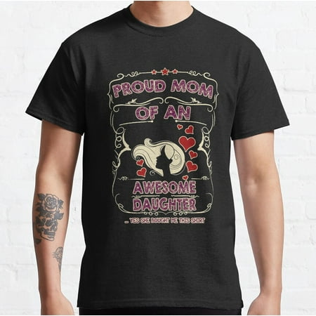 Proud mom of an awesome daughter Mother s Day Shirt Tank Graphic T-shirt Phone Case Laptop Decal Mug Tablet Case and Bag Classic T-Shirt
