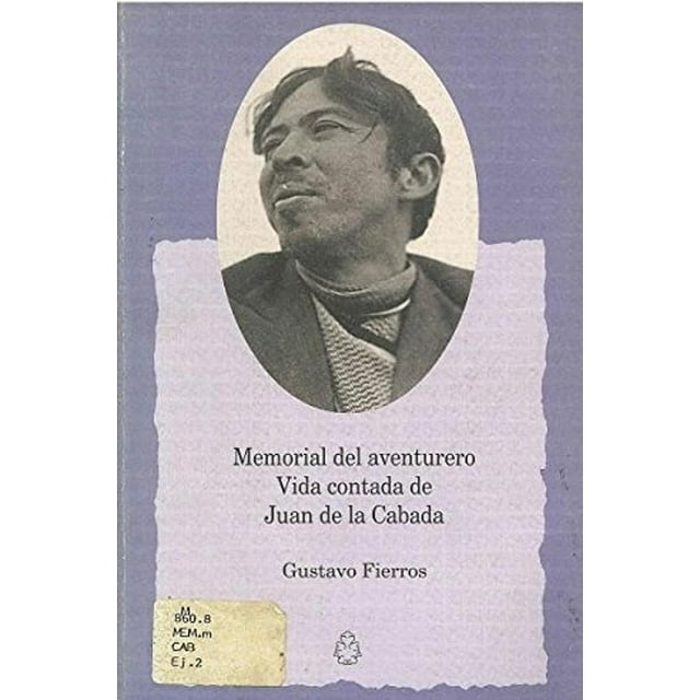 Memorial Del Aventurero. Vida Contada De Juan De La Cabada Blanco
