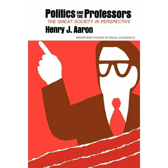 Studies in Social Economics Politics and the Professors: The Great Society in Perspective, (Paperback)