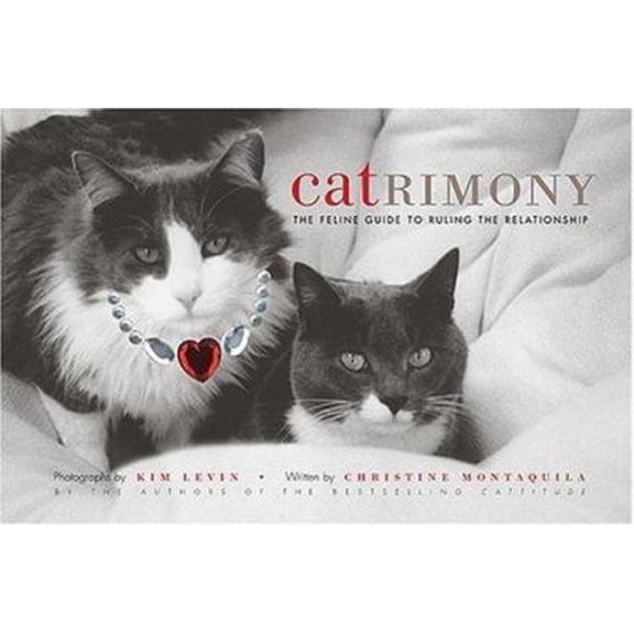 Pre-Owned Catrimony: The Feline Guide to Ruling the Relationship (Hardcover) 1584795506 9781584795506