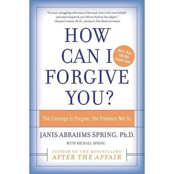 How Can I Forgive You?: The Courage to Forgive, the Freedom Not to, (Paperback)