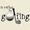 thumbnail image 3 of CafePress - Id Rather Be Golfing T Shirt - Light T-Shirt - CP, 3 of 4