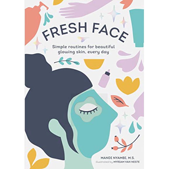 Fresh Face: Simple routines for beautiful glowing skin, every day