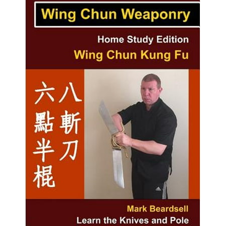 Wing Chun Weaponry - Home Study Edition - Wing Chun Kung Fu - Learn The Knives and Pole - (Best Way To Learn Wing Chun At Home)
