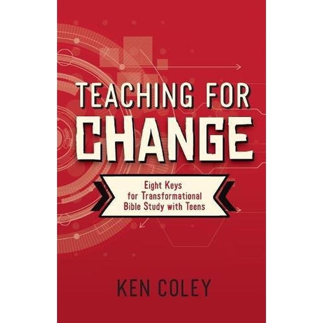 Teaching for Change: Eight Keys for Transformational Bible Study with Teens