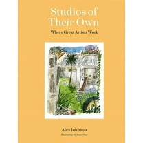 Studios of Their Own: Where Great Artists Work, (Hardcover)