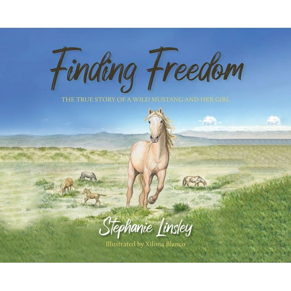 Finding Freedom: The True Story of a Wild Mustang and Her Girl, (Hardcover)