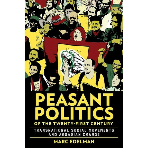 Cornell Land: New Perspectives on Territ Peasant Politics of the Twenty-First Century: Transnational Social Movements and Agrarian Change, (Hardcover)