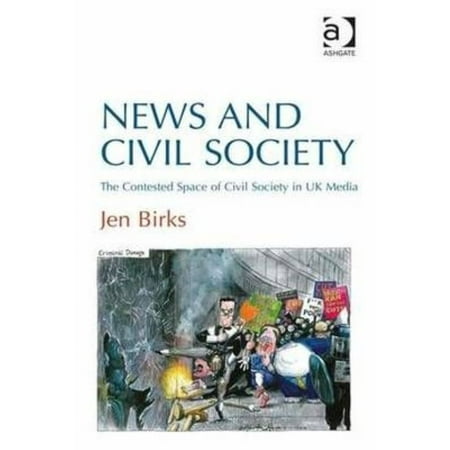 News and Civil Society: The Contested Space of Civil Society in UK...