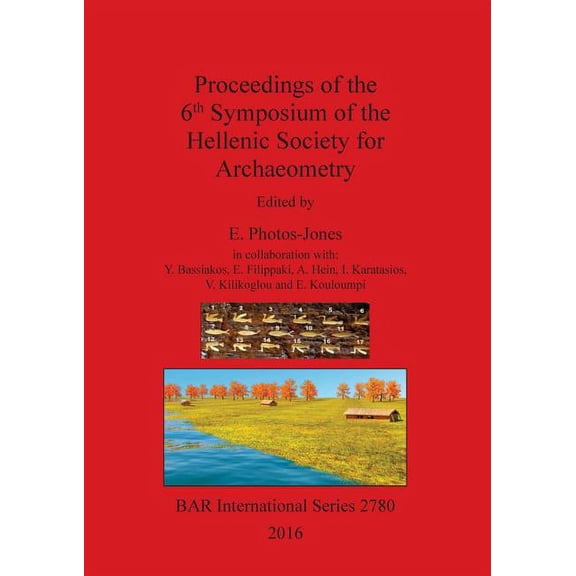 BAR International: Proceedings of the 6th Symposium of the Hellenic Society for Archaeometry (Paperback)