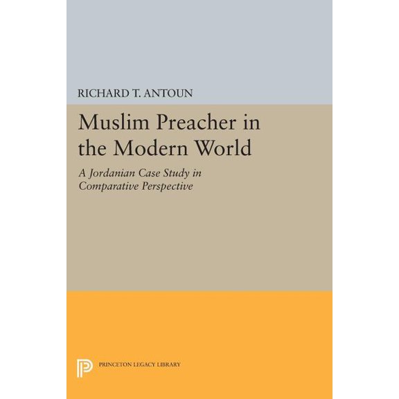 Princeton Legacy Library Muslim Preacher in the Modern World: A Jordanian Case Study in Comparative Perspective, Book 974, (Paperback)