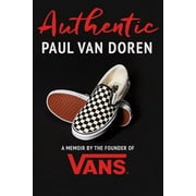 Authentic : A Memoir by the Founder of Vans (Hardcover)