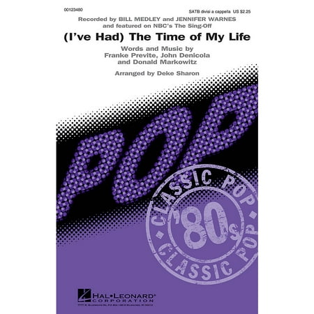 Hal Leonard (I've Had) The Time of My Life (from The Sing-Off) SATB DV A Cappella by Bill Medley arranged by Deke (Bill Medley The Best Of Bill Medley)