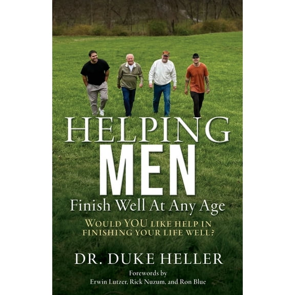 Helping Men Finish Well At Any Age: Would YOU like help in finishing your life well?, (Paperback)