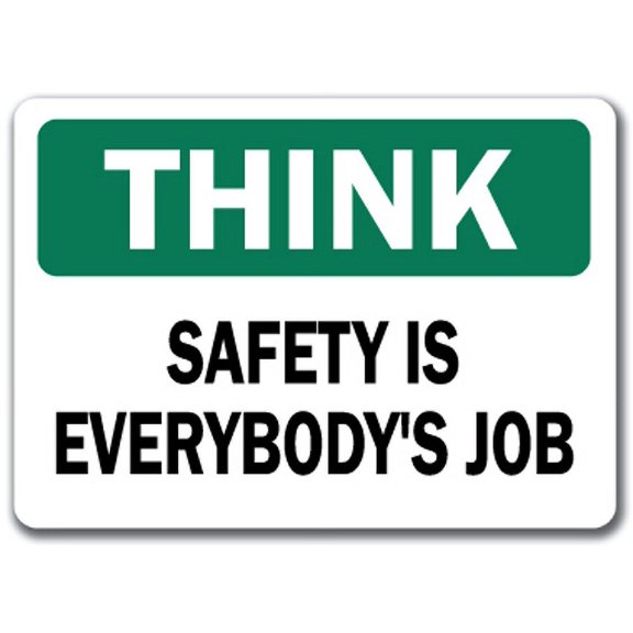 Think Safety Sign - Safety Is Everybody's Job - 10" x 14" OSHA Safety Sign