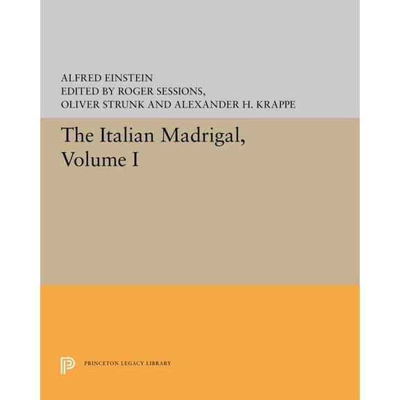 Princeton Legacy Library The Italian Madrigal: Volume I, Book 5598, (Paperback)