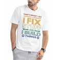 thumbnail image 1 of THAT'S WHAT I DO, I FIX STUFF AND I BUILD THINGS WEATHERED T-Shirt, 1 of 7