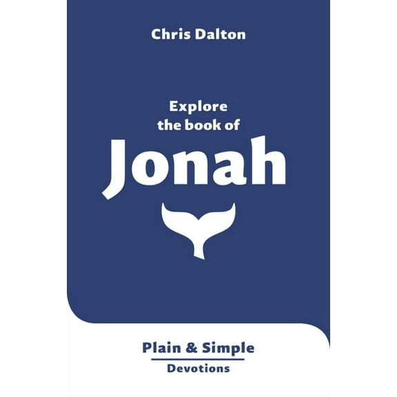 Plain and Simple Devotions Explore the Book of Jonah: Plain & Simple Devotions, (Paperback)