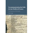 thumbnail image 1 of Pre-Owned Excommunication for Debt in Late Medieval France: The Business of Salvation, (Hardcover), 1 of 1